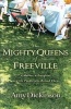 The Mighty Queens of Freeville - A Mother, a Daughter, and the People Who Raised Them (Paperback) - Amy Dickinson Photo