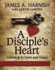 A Disciple's Heart Program Kit - Growing in Love and Grace (Hardcover) - James A Harnish Photo