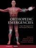 Orthopedic Emergencies - Expert Management for the Emergency Physician (Paperback, New) - Michael C Bond Photo