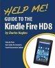 Help Me! Guide to the Kindle Fire HD 8 - Step-By-Step User Guide for Amazon's Fourth Generation Tablets (Paperback) - Charles Hughes Photo