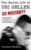 The Secret Life of Uri Geller - CIA Masterspy? (Paperback) - Jonathan Margolis Photo