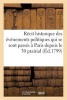 Recit Historique Des Evenements Politiques Qui Se Sont Passes a Paris Depuis Le 30 Prairial (1799) - An VII Jusqu'a La Fin de La Seance Permanente Du Corps Legislatif (French, Paperback) - Sans Auteur Photo