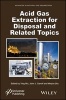 Acid Gas Extraction for Disposal and Related Topics, Volume 5 (Hardcover) - Ying Wu Photo