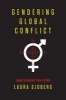 Gendering Global Conflict - Toward a Feminist Theory of War (Paperback, New) - Laura Sjoberg Photo