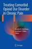 Treating Comorbid Opioid Use Disorder in Chronic Pain 2016 (Paperback, 1st Ed. 2016) - Annette M Matthews Photo