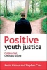 Positive Youth Justice - Children First, Offenders Second (Paperback) - Kevin Haines Photo