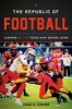 The Republic of Football - Legends of the Texas High School Game (Hardcover) - Chad S Conine Photo