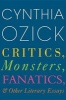 Critics, Monsters, Fanatics, and Other Literary Essays (Hardcover) - Cynthia Ozick Photo