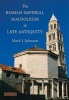 The Roman Imperial Mausoleum in Late Antiquity (Hardcover) - Mark J Johnson Photo