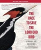 The Race to Save the Lord God Bird (Paperback) - Phillip Hoose Photo