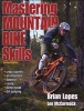 Mastering Mountain Bike Skills (Paperback, 2nd Revised edition) - Brian Lopes Photo