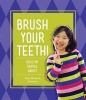 Brush Your Teeth! - Healthy Dental Habits (Hardcover) - Mary Elizabeth Salzmann Photo