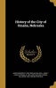 History of the City of Omaha, Nebraska (Hardcover) - James Woodruff 1826 1890 Savage Photo