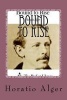 Bound to Rise (Paperback) - Horatio Alger Photo