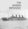 The Unseen Britannic - The Ship in Rare Illustrations (Hardcover) - Simon Mills Photo