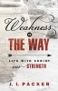 Weakness is the Way - Life with Christ Our Strength (Paperback) - JI Packer Photo