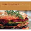 Whitewater Cooks - Pure, Simple and Real Creations from the Fresh Tracks Cafe (Paperback) - Shelley Adams Photo