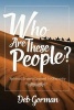 Who Are These People? - Spiritual Lessons Learned in Obscurity (Paperback) - Deb Gorman Photo