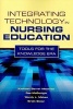 Integrating Technology in Nursing Education - Tools for the Knowledge Era (Paperback) - Kathleen Mastrian Photo