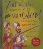 You Wouldn't Want to Be an American Colonist! a Settlement You'd Rather Not Start (Hardcover, Turtleback Scho) - Jacqueline Morley Photo