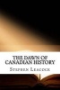 The Dawn of Canadian History (Paperback) - Stephen Leacock Photo