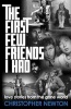 The First Few Friends I Had - Love Stories from the Gone World (Paperback) - Christopher Newton Photo