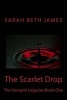 The Scarlet Drop (Paperback) - Miss Sarah Beth James Photo