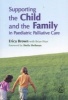 Supporting The Child And The Family In Paediatric Palliative Care (Paperback) - Erica Brown Photo