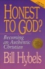 Honest to God? - Becoming an Authentic Christian (Paperback, 1st Paperback Ed) - Bill Hybels Photo