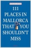 111 Places on Mallorca That You Shouldn't Miss (Paperback) - Rudiger Liedtke Photo