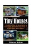 Tiny Houses - A Complete Step-By-Step Guide to Designing, Building and Living in a Tiny House on a Budget (Paperback) - Dianne Selton Photo