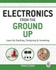 Electronics from the Ground Up: Learn by Hacking, Designing, and Inventing (Paperback) - Ronald Quan Photo