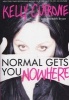 Normal Gets You Nowhere - Trust Me, They're Lying to You (Paperback) - Kelly Cutrone Photo