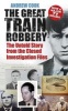 The Great Train Robbery - The Untold Story from the Closed Investigation Files (Paperback) - Andrew Cook Photo