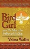 Bird Girl and the Man Who Followed the Sun - An Athabaskan Indian Legend from Alaska (Paperback, 1st HarperPerennial ed) - Velma Wallis Photo