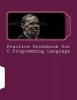 Practice Guidebook for C Programming Language (Paperback) - S Anbazhagan Photo