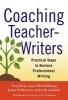 Coaching Teacher-Writers - Practical Steps to Nurture Professional Writing (Paperback) - Troy Hicks Photo