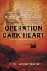 Operation Dark Heart - Spycraft and Special Ops on the Frontlines of Afghanistan---And the Path to Victory (Paperback) - Anthony Shaffer Photo