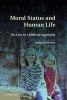 Moral Status and Human Life - The Case for Children's Superiority (Hardcover) - James G Dwyer Photo