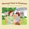 Mommy's Gone to Treatment (Paperback) - Denise D Crosson Photo