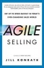 Agile Selling - Get Up to Speed Quickly in Today's Ever-Changing Sales World (Paperback) - Jill Konrath Photo