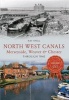 North West Canals Merseyside, Weaver & Chester Through Time (Paperback) - Ray Shill Photo