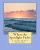 When the Spotlight Fades - Large Print Edition (Paperback) - Susan Marie Manzke Photo