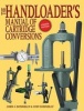 The Handloader's Manual of Cartridge Conversions (Paperback, 4th) - John J Donnelly Photo