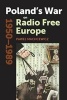 Poland's War on Radio Free Europe, 1950-1989 (Hardcover) - Pawel Machcewicz Photo