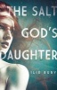 The Salt God's Daughter (Hardcover) - Ilie Ruby Photo