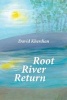 Root River Return (Paperback) - David Kherdian Photo