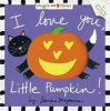 I Love You, Little Pumpkin (Hardcover) - Sandra Magsamen Photo