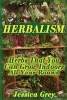 Herbalism - Herbs That You Can Grow Indoors All Year Round: (Healing Herbs, Herbal Remedies) (Paperback) - Jessica Grey Photo