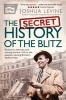 The Secret History of the Blitz (Paperback) - Joshua Levine Photo